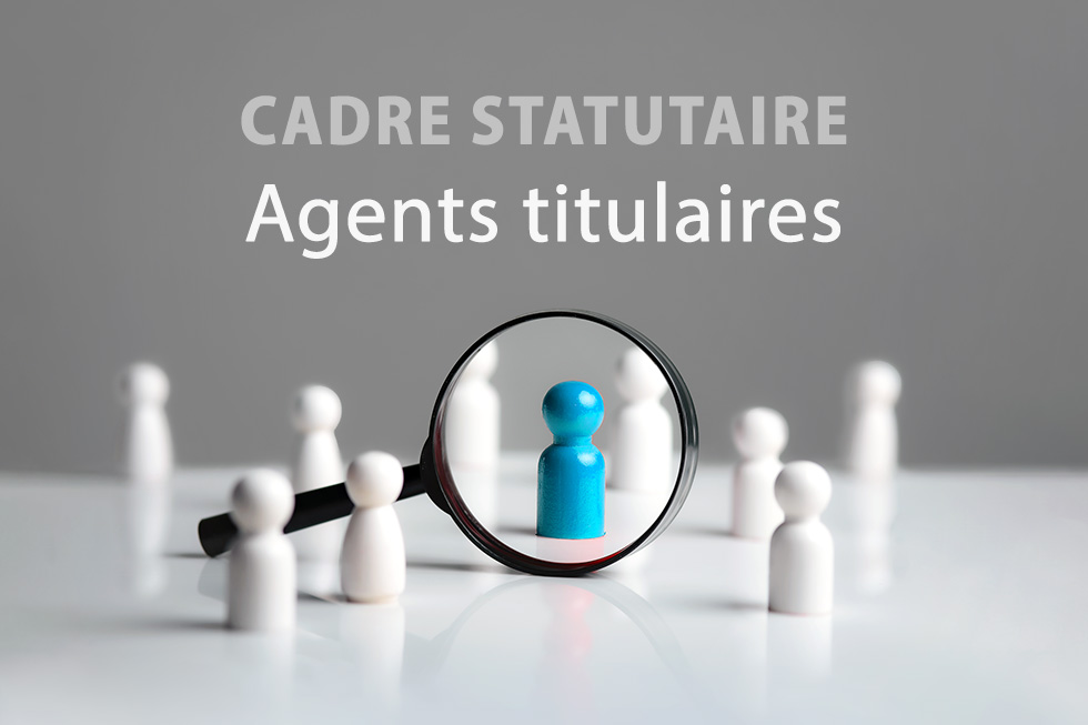 Statuts des agents titulaires