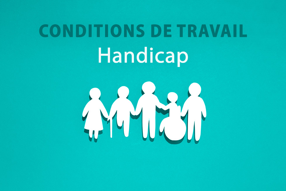 Handicap : vos conditions de travail