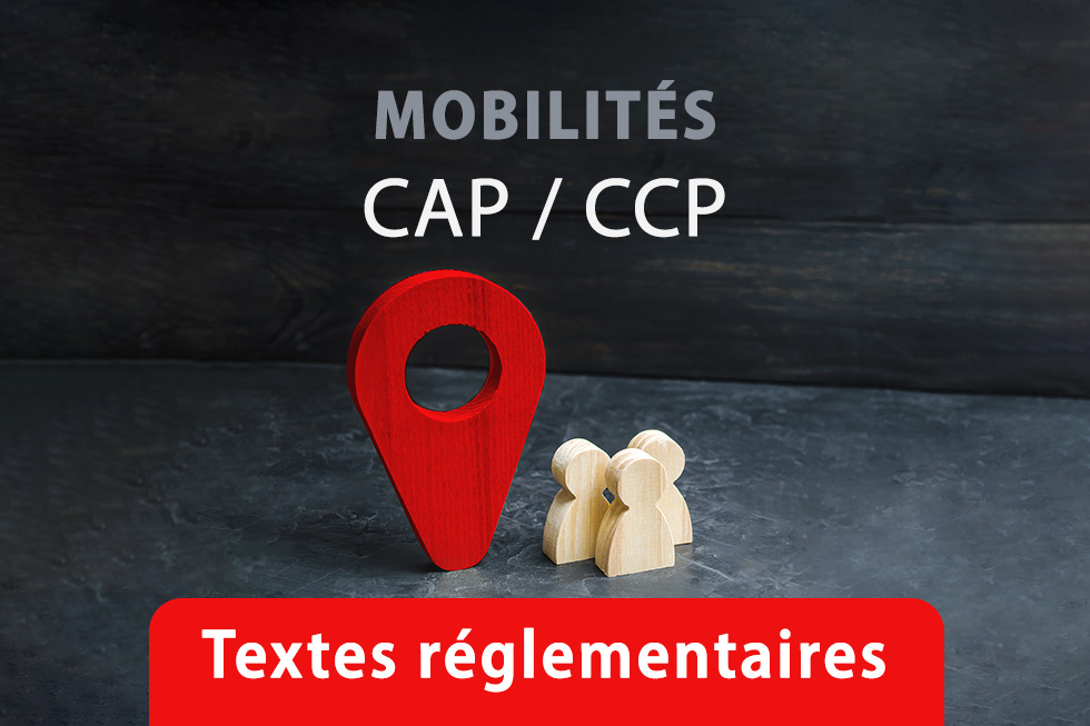 Mobilités : les textes réglementaires des CAP et CCP