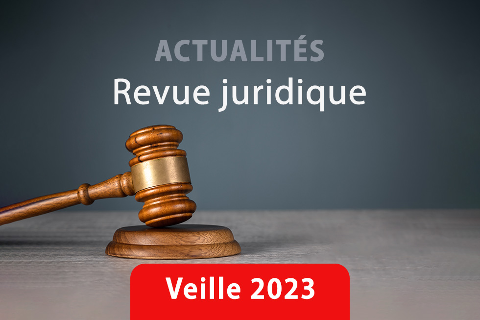 Actualités de la Revue Juridique - Veille 2023