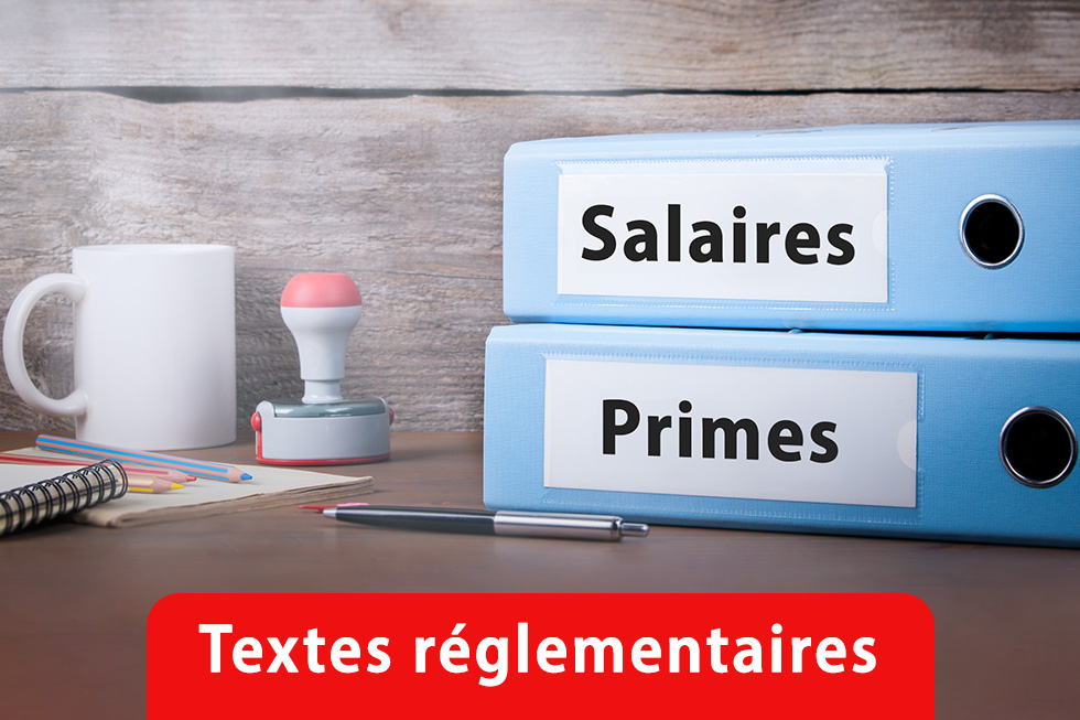 Textes réglementaires sur les salaires et les primes