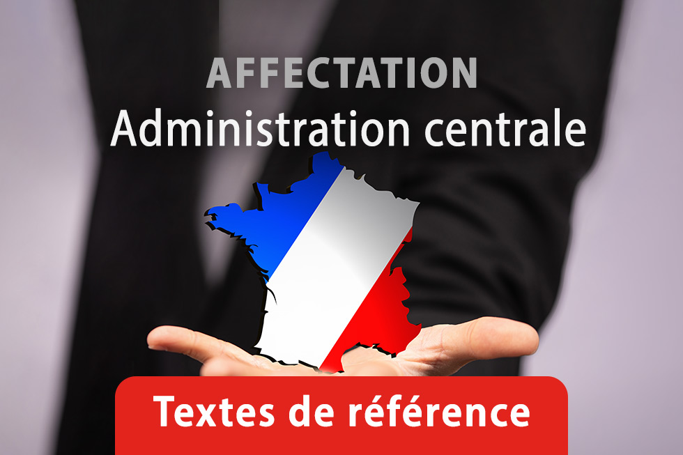 Textes de référence sur les droits des agents en Administration Centrale