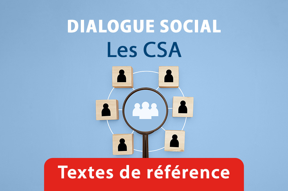 Textes de référence des CSA (dialogue social)