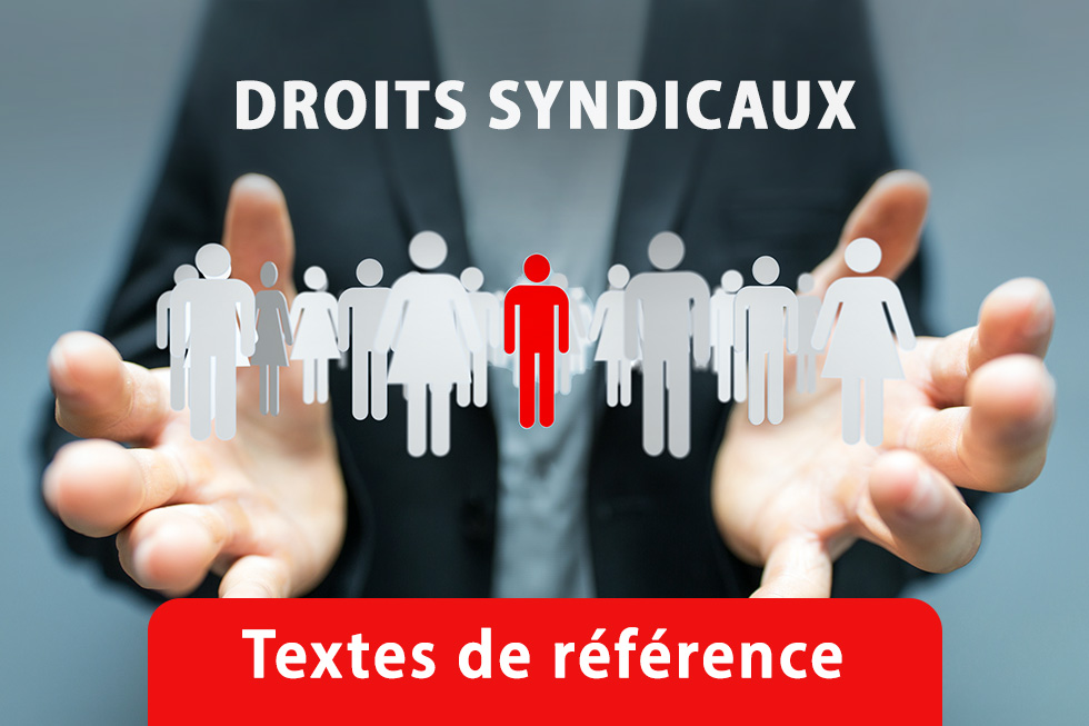 Textes de référence sur vos droits syndicaux