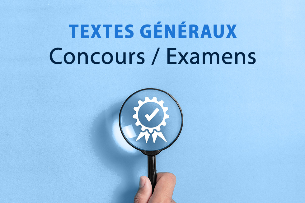 Textes généraux des concours et examens